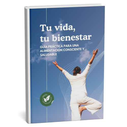 Tu vida, tu bienestar: Guía práctica para una alimentación consciente y saludable
